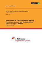 Die Europaische Aufsichtsbehorde Uber Das Versicherungswesen Und Die Betriebliche Altersversorgung (Eiopa) 3668260982 Book Cover