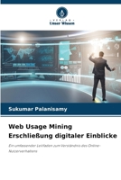 Web Usage Mining Erschließung digitaler Einblicke (German Edition) 6202213191 Book Cover
