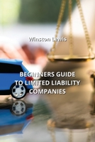 Beginners Guide to Limited Liability Companies B0CM1LX3ZR Book Cover