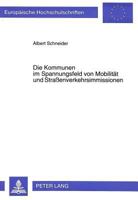 Die Kommunen Im Spannungsfeld Von Mobilitaet Und Straßenverkehrsimmissionen: Rechtliche Moeglichkeiten Und Grenzen Der Gemeinden Zur Vermeidung Von St 3631307306 Book Cover