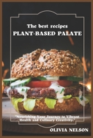 Plant-Based Palate: “Nourishing Recipes for a Healthier You and a Greener Planet" B0CGL9VJW4 Book Cover