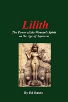Lilith: The Power of the Woman's Spirit in the Age of Aquarius 1312111291 Book Cover