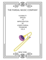 Flexibility Applied to Improvisation by Joseph Pardal Trombone Vol.5: New York B0BL4SW1MQ Book Cover