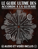 Le guide ultime des accords à la guitare: Le guide complet des accords mobiles et du système CAGED (French Edition) B0H1LL225Z Book Cover