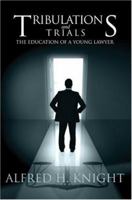 Tribulations and Trials: The Education of a Young Lawyer 0595472818 Book Cover
