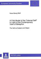 A Folk Model of the «Internal Self» in Light of the Contemporary View of Metaphor: The Self as Subject and Object 3631478402 Book Cover