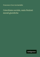Catechismo sociale, ossia Nozioni morali giuridiche (Italian Edition) 3385089743 Book Cover