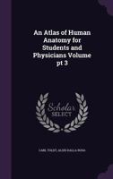 An Atlas of Human Anatomy: For Students and Physicians; Volume 3 1171562950 Book Cover