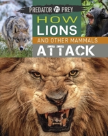 Predator vs Prey: How Lions and other Mammals Attack! 1526314444 Book Cover