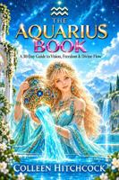The Aquarius Book: A 30-Day Guide to Vision, Freedom & Divine Flow (Zodiac Series - 30 Day Guides) B0HKKZKD17 Book Cover