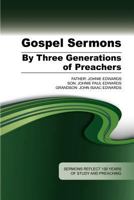 Gospel Sermons by Three Generations of Preachers 1584273356 Book Cover