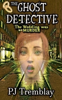 The Ghost Detective: The Wedding Was Murder B0F6GNP66B Book Cover