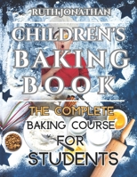 Children's Baking Book: The Complete Baking Course For Students B0BYLDY1YZ Book Cover