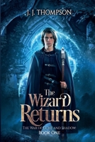 The Wizard Returns: The War of Light and Shadow: Book One B0DPMYRND9 Book Cover