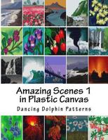 Amazing Scenes 1: In Plastic Canvas 1987613260 Book Cover