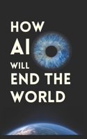 How AI Will End the World B0DS8Z36RX Book Cover