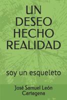 Un Deseo Hecho Realidad: soy un esqueleto 1099359694 Book Cover