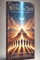 The Path Beyond the Tent: A Spiritual Pilgrimage with the Patriarchs, Guided by Serael B0F5PTHNLQ Book Cover