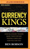 Currency Kings: How Billiionaire Traders Made their Fortune Trading Forex and How You Can Too 1978605374 Book Cover