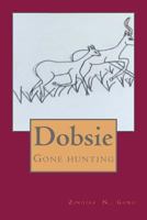 Dobsie: Gone hunting 1726178358 Book Cover