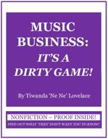 Music Business: It's a Dirty Game!: Autobiography of Tiwanda Gail 'ne Ne'lovelace 0578119463 Book Cover