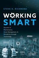 Working SMART: Success in Maintenance, Asset Management, and Reliability through Technology 1639080376 Book Cover
