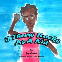 I Threw Rocks As A Kid 0692178163 Book Cover