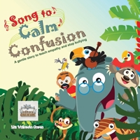 Song to Calm Confusion: A gentle story to teach empathy and stop bullying B0GQ44949Q Book Cover