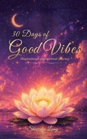 30 Days of Good Vibes: Inspirational and Spiritual Journey B0H1K894QP Book Cover