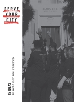 Serve Your City 15 Ideas: To Help Get You Started 1642960187 Book Cover