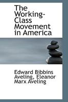 The Working-Class Movement in America 1162966955 Book Cover