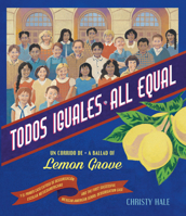Todos Iguales/All Equal: Un Corrido de Lemon Grove/A Ballad Of Lemon Grove 0892394277 Book Cover