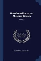 Uncollected Letters of Abraham Lincoln Volume 2 102140408X Book Cover