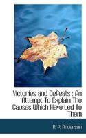 Victories and Defeats: An Attempt to Explain the Causes Which Have Led to Them 0548299641 Book Cover