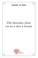 Dix histoires dont on en a rien à foutre (French Edition) 2332458034 Book Cover