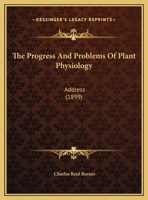The Progress And Problems Of Plant Physiology: Address 137848682X Book Cover
