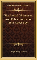 The Arrival of Jimpson and Other Stories for Boys About Boys 1533100276 Book Cover