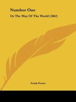 Number One: Or the Way of the World 1436885302 Book Cover