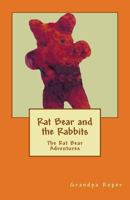 Rat Bear and the Rabbits: The Rat Bear Adventures 146795375X Book Cover