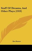 Stuff Of Dreams, And Other Plays 1164825917 Book Cover