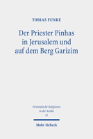 Der Priester Pinhas in Jerusalem Und Auf Dem Berg Garizim: Eine Intertextuelle Untersuchung Und Literar-, Sozial- Und Religionsgeschichtliche ... Religionen in Der Antike) 3161607716 Book Cover