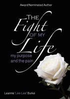 The Fight of My Life...My Purpose and the Pain 0957055013 Book Cover