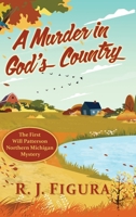 Murder in God's Country : The First Will Patterson Northern Michigan Mystery 1968761217 Book Cover