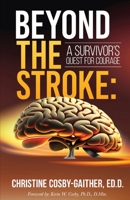 Beyond the Stroke: A Survivors Quest for Courage B0CQ9Q671D Book Cover