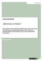 "Bienvenue en France": Eine qualitative Untersuchung der Zielsetzungen und der Umsetzung des franz�sischen Integrationsprogramms unter besonderer Ber�cksichtigung der Perspektiven der an ihm teilnehme 3640647432 Book Cover
