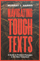Navigating Tough Texts: A Guide to Problem Passages in the New Testament 1683593952 Book Cover