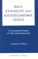Race, Ethnicity, and Socioeconomic Status: A Theoretical Analysis of Their Interrelationship 0930390474 Book Cover