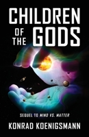 Children of the Gods: Sequel to Mind vs. Matter 1478795964 Book Cover