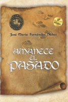Amanece el pasado (Spanish Edition) B0FD316F1S Book Cover