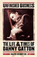 Unfinished Business: The Life and Times of Danny Gatton 087930748X Book Cover